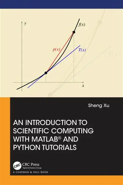 An Introduction to Scientific Computing with MATLAB® and Python Tutorials - Sheng Xu