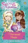 Secret Kingdom: 32: Mermaid Magic - Rosie Banks