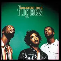Fugees – Greatest Hits