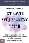Uzdravte svůj zraněný vztah - Robert Jackman