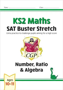 KS2 Maths SAT Buster Stretch: Number, Ratio & Algebra (for the 2027 tests) - CGP Books