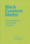 Black Curators Matter - Kellie Jones