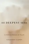The Deepest Sense - Constance Classen