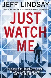 Just Watch Me - Jeff Lindsay