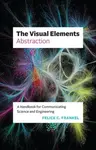 The Visual Elementsâ€”Abstraction - Felice C. Frankel