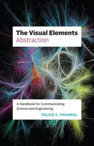 The Visual Elementsâ€”Abstraction - Felice C. Frankel