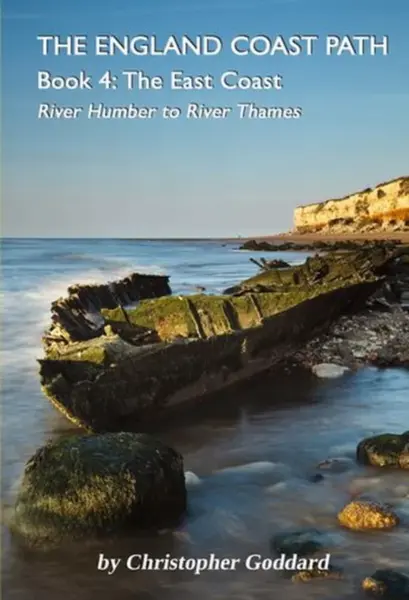 The England Coast Path Book 4 - The East Coast - Christopher Goddard