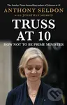 Truss at 10 (How Not to be Prime Minister - The instant Sunday Times Bestseller) - kniha z kategorie Humanitní a společenské vědy
