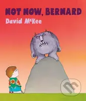 Not Now, Bernard - David Mckee - kniha z kategorie Pohádky