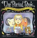 The Period Book (Everything you don't want to ask (but need to know)) - kniha z kategorie Pro děti