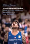 Czech Sport Migration (Push and Pull Variations Between Sports and Cultures) - kniha z kategorie Sport