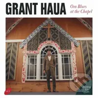Grant Haua:  Ora Blues at the Chapel (digipack) - Grant Haua