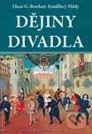 Dějiny divadla - Oscar G. Brockett, Franklin J. Hildy