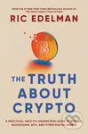 The Truth About Crypto (A Practical, Easy-to-Understand Guide to Bitcoin, Blockchain, NFTs, and Other Digital Assets) - kniha z kategorie Byznys a…
