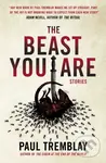 The Beast You Are: Stories - Paul Tremblay - kniha z kategorie Společenská beletrie