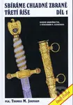 Sbíráme chladné zbraně Třetí říše (1. díl) - Thomas M. Johnson - kniha z kategorie Novověk
