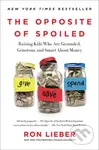 The Opposite of Spoiled (Raising Kids Who Are Grounded, Generous, and Smart About Money)