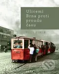 Ulicemi Brna proti proudu času - Petr Fiala - kniha z kategorie Historie