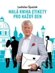 Malá kniha etikety pro každý den - Ladislav Špaček