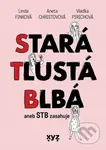 Stará, tlustá, blbá (STB zasahuje) - Linda Finková, Aneta Christovová, Vlaďka Pirichová - kniha z kategorie Společenská beletrie