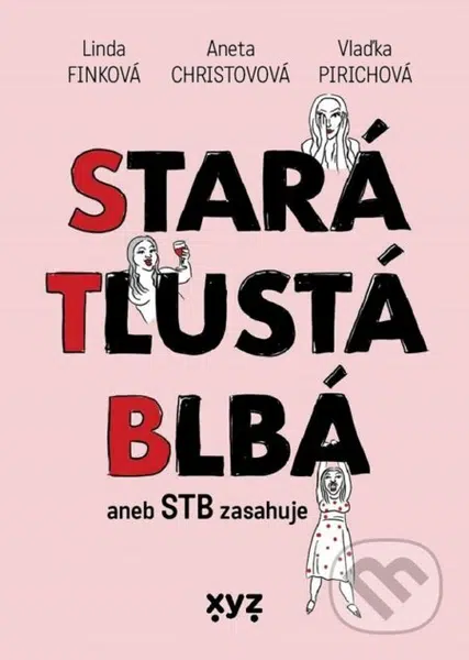 Stará, tlustá, blbá (STB zasahuje) - Linda Finková, Aneta Christovová, Vladimíra Pirichová