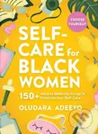 Self-Care for Black Women (150 Ways to Radically Accept & Prioritize Your Mind, Body, & Soul) - kniha z kategorie Psychologie