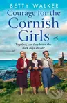 Courage for the Cornish Girls - Betty Walker - kniha z kategorie Romantika