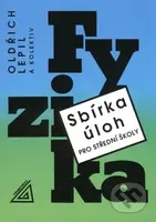 Fyzika: sbírka úloh pro SŠ - Milan Bednařík, Miroslava Široká, Oldřich Lepil - kniha z kategorie Střední školy