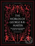 The Worlds of George RR Martin (The inspirations behind Game of Thrones) - kniha z kategorie Literární věda