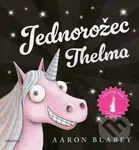 Jednorožec Thelma - Aaron Blabey - kniha z kategorie Pohádky