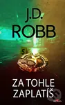 Za tohle zaplatíš - J. D. Robb