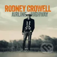 Rodney Crowell: Airline Highway - Rodney Crowell