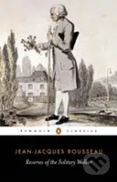 Reveries of the Solitary Walker - Jean-Jacques Rousseau