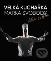 Velká kuchařka Marka Svobody, letem světem - Marek Svoboda - kniha z kategorie Od známých osobností