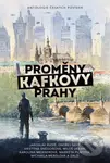 Proměny Kafkovy Prahy - Jaroslav Kříž, Václav Kotrman - kniha z kategorie Beletrie