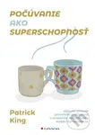 Počúvanie ako superschopnosť (Objavte umenie aktívneho počúvania a zvládnite majstrovsky každú komunikáciu) - kniha z kategorie Psychologie