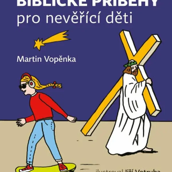 Biblické příběhy pro nevěřící děti - Martin Vopěnka