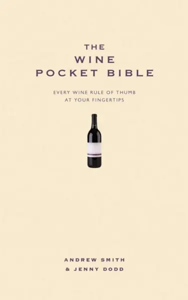 The Wine Pocket Bible - Smith Andrew, Jenny Dodd