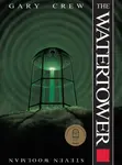 The Watertower - Gary Crew