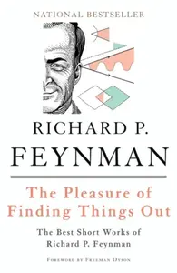 The Pleasure of Finding Things Out - Richard Phillips Feynman, Freeman Dyson