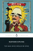 The Man Who Would Be King: Selected Stories of Rudyard Kipling - Rudyard Kipling