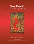 Your Thyroid and How to Keep it Healthy - Barry Durrant-Peatfield