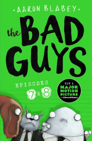 The Bad Guys: Episode 7&8 - Aaron Blabey