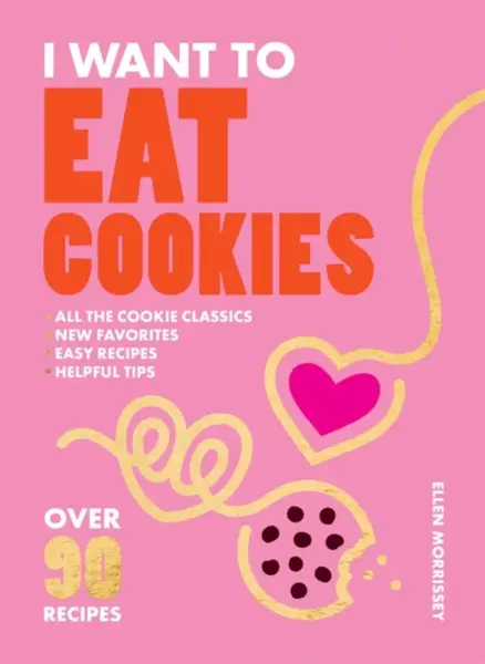 I Want to Eat Cookies - Ellen Morrissey