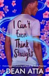 I Can't Even Think Straight - Dean Atta