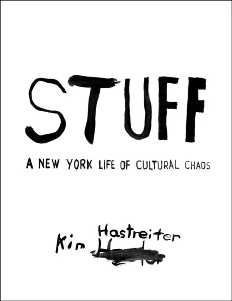 Kim Hastreiter: STUFF - Kim Hastreiter