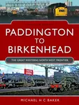 Paddington to Birkenhead - Michael Baker