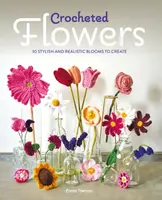 Crocheted Flowers - Emma Varnam