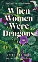 When Women Were Dragons - Kelly Barnhillová