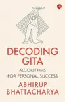 Decoding Gita - Abhirup Bhattacharya